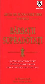 Ghid de supravietuire pentru barbatii supradotati. Sfaturi, reflectii si cuvinte intelepte pentru barbatii care au mai mult decat pot duce