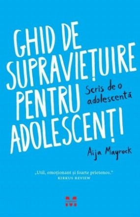 Ghid de supravieţuire pentru adolescenţi. Scris de o adolescentă