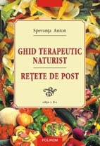 Ghid terapeutic naturist. Retete de post (Editia a IV-a revazuta si adaugita)