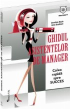 Ghidul asistentelor de manager. Calea rapida spre succes