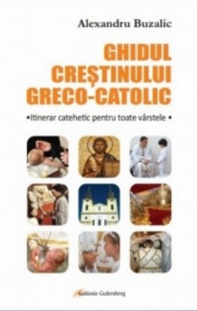 Ghidul crestinului greco-catolic