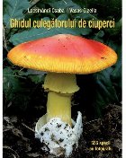 Ghidul culegatorului de ciuperci. 555 de specii