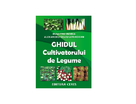 Ghidul cultivatorului de legume. Editia a II a