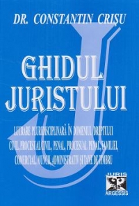 Ghidul juristului 2009 - Lucrare pluridisciplinara in domeniul dreptului civil, procesual civil, penal, procesual penal, familiei, comercial, muncii, administrativ, notarial si taxe de timbru (editia a XII-a, revazuta, adaugita si completata cu modificari