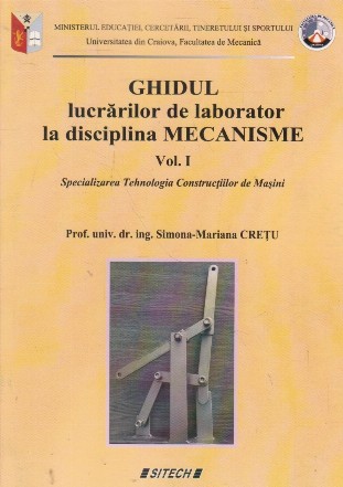 Ghidul lucrarilor de laborator la disciplina Mecanisme, Volumul I