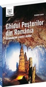 Ghidul Pesterilor din Romania - Romanian Caves Guide (romana/engleza)