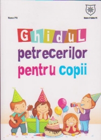 Ghidul petrecerilor pentru copii