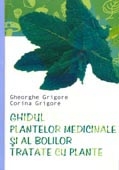 GHIDUL PLANTELOR MEDICINALE SI AL BOLILOR TRATATE CU PLANTE