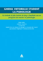 Ghidul viitorului student la psihologie. Ce trebuie sa stiu înainte sa aleg o facultate sau un program de master in psihologie