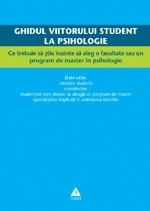 Ghidul viitorului student la psihologie. Ce trebuie sa stiu inainte sa aleg o facultate sau un program de master in psihologie