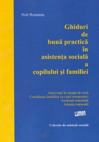 Ghiduri de buna practica in asistenta sociala a copilului si familiei - interventia in situatii de criza, consilierea familiilor cu copii seropozitivi