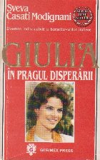 Giulia pragul disperarii