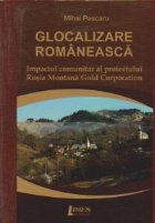 Globalizare romaneasca. Impactul comunitar al proiectului Rosia Montana Gold Corporation