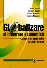 Globalizarea şi integrarea economică. Culegere de teste grilă şi studii de caz