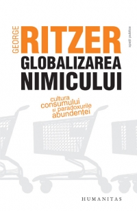 Globalizarea nimicului - Cultura consumului si paradoxurile abundentei