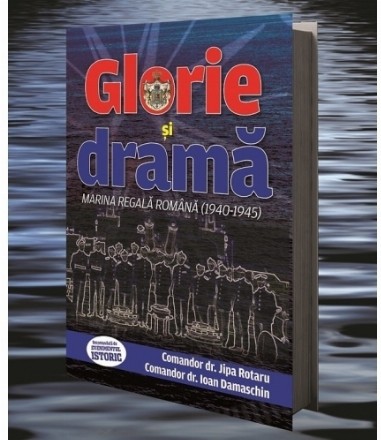 Glorie şi dramă : Marina Regală Română,1940-1945