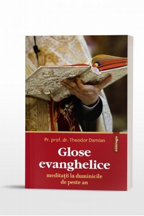 Glose evanghelice. Meditatii la duminicile de peste an