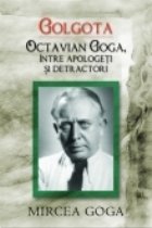 Golgota Octavian Goga intre apologeti