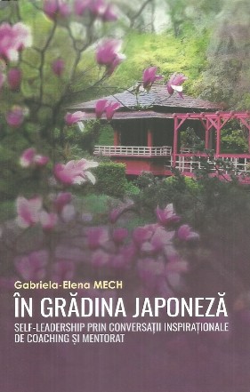 In gradina japoneza. Self-leadership prin conversatii inspirationale de coaching si mentorat