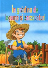 In gradina de legume si zarzavaturi. Carte de citit si colorat