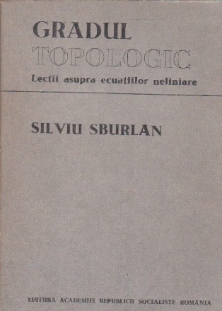 Gradul topologic. Lectii asupra ecuatiilor neliniare