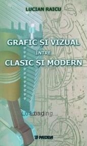 Grafic si vizual intre clasic si modern