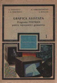 Grafica asistata, Volumul I - Programe FORTRAN pentru reprezentari geometrice