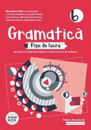 Gramatică. Fișe de lucru (pe lecții și unități de învățare cu itemi și teste de evaluare). Clasa a 6-a