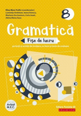 Gramatică. Fișe de lucru (pe lecții și unități de învățare cu itemi și teste de evaluare). Clasa a 8-a