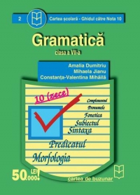 Gramatica (clasa a VII-a) (Ghidul catre nota 10)