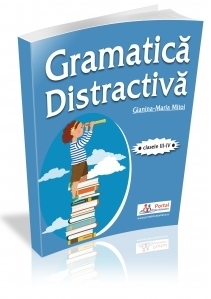 Gramatica distractiva. Teste rezolvate pentru clasele a III-a si a IV-a