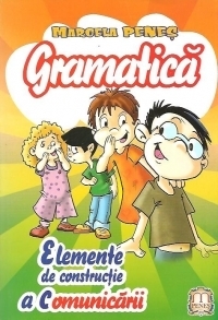 Gramatica. Elemente de constructie a comunicarii: clasele I-IV, Editie revazuta