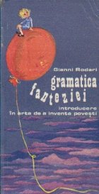 Gramatica fanteziei Introducere arta inventa