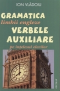 Gramatica limbii engleze - verbele auxiliare pe intelesul elevilor