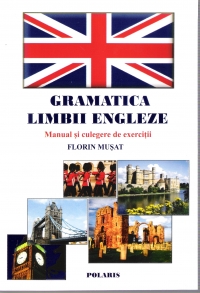 Gramatica Limbii Engleze - manual si culegere de exercitii