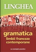 Gramatica limbii franceze contemporane cu exemple practice