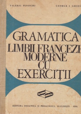 Gramatica limbii franceze moderne cu exercitii