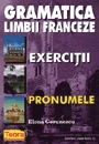 Gramatica limbii franceze. Exercitii. Pronumele