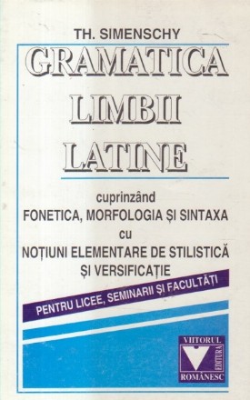 Gramatica limbii latine (Th. Simenschy, Editie 1998)