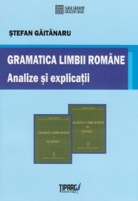 Gramatica limbii romane. Analize si explicatii