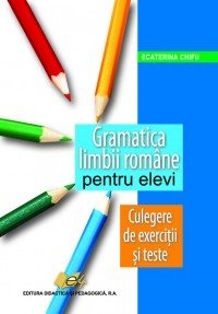 Gramatica limbii romane pentru elevi - Culegere de exercitii si texte