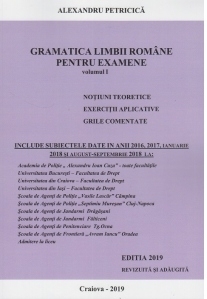 Gramatica limbii romane pentru examene. Volumul I. Notiuni teoretice, exercitii aplicative, grile comentate. Editia 2019 revizuita si adaugita