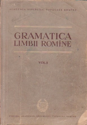 Gramatica Limbii Romane, Volumul I - Vocabularul, Fonetica si Morfologia