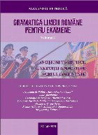 Gramatica limbii romane pentru examene. Volumul I. Notiuni teoretice, exercitii aplicative, grile comentate. E