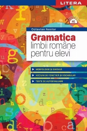 Gramatica limbii române pentru elevi : morfologie şi sintaxă, noţiuni de fonetică şi vocabular, teste de autoevaluare