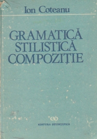 Gramatica. Stilistica. Compozitie