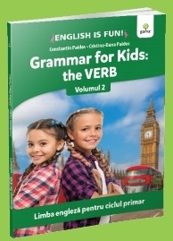 Grammar for kids: The Verb. Volumul II. Limba engleza pentru ciclul primar