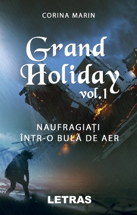 Grand Holiday. Volumul I: Naufragiati intr-o bula de aer