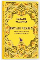 Gratia de fiecare zi. Spera, gaseste iertarea si savarseste miracole