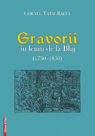 Gravorii în lemn de la Blaj : (1750-1830)